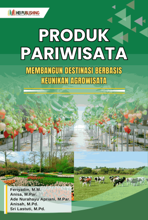 PRODUK PARIWISATA: MEMBANGUN DESTINASI BERBASIS KEUNIKAN AGROWISATA